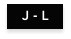 J - L