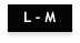 L - M