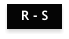 R - S