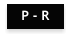 P - R