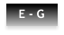 E - G